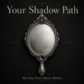 Your Shadow Path - A Self-Guided 7-Step Shadow Work Process PDF